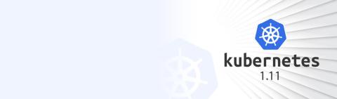 Kubernetes 1.11 – What to look forward to?