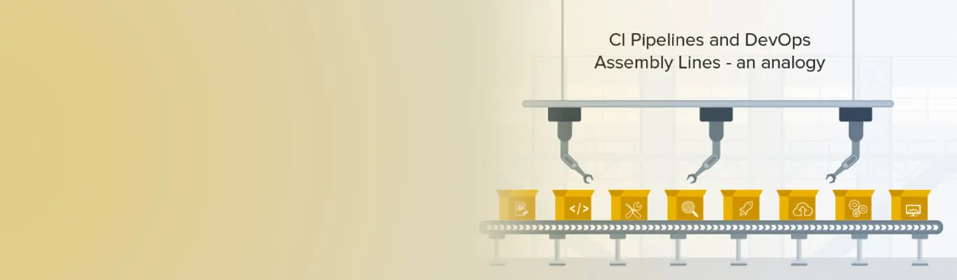 CI Pipelines and DevOps Assembly Lines - an analogy